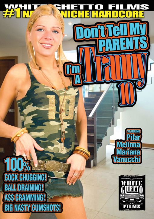 DONT TELL MY PARENTS IM A TRANNY #10