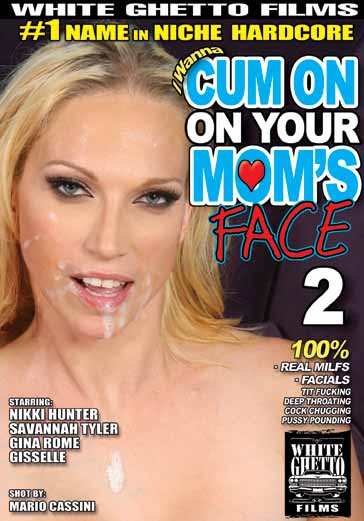 I WANNA CUM ON YOUR MOMS FACE #2