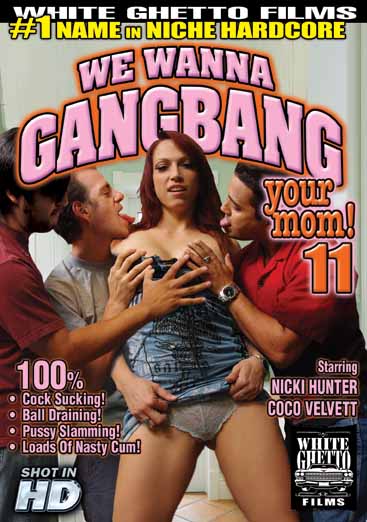 WE WANNA GANG BANG YOUR MOM #11